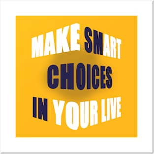 make smart choice in your life Posters and Art